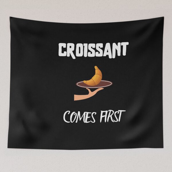 Item preview, Croissant comes first! designed and sold by Fredonfire.