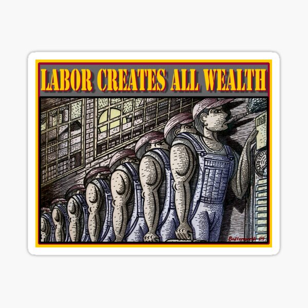 Item preview, LABOR CREATES ALL WEALTH designed and sold by Larry Butterworth.