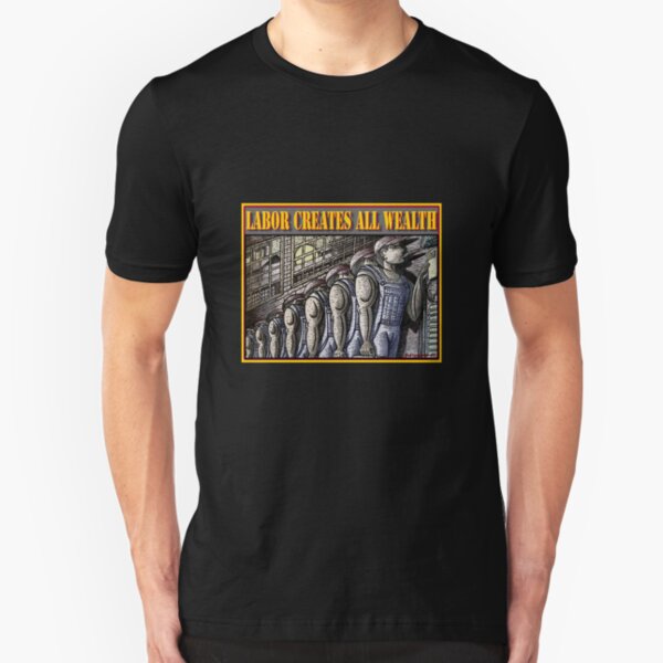 LABOR CREATES ALL WEALTH Slim Fit T-Shirt