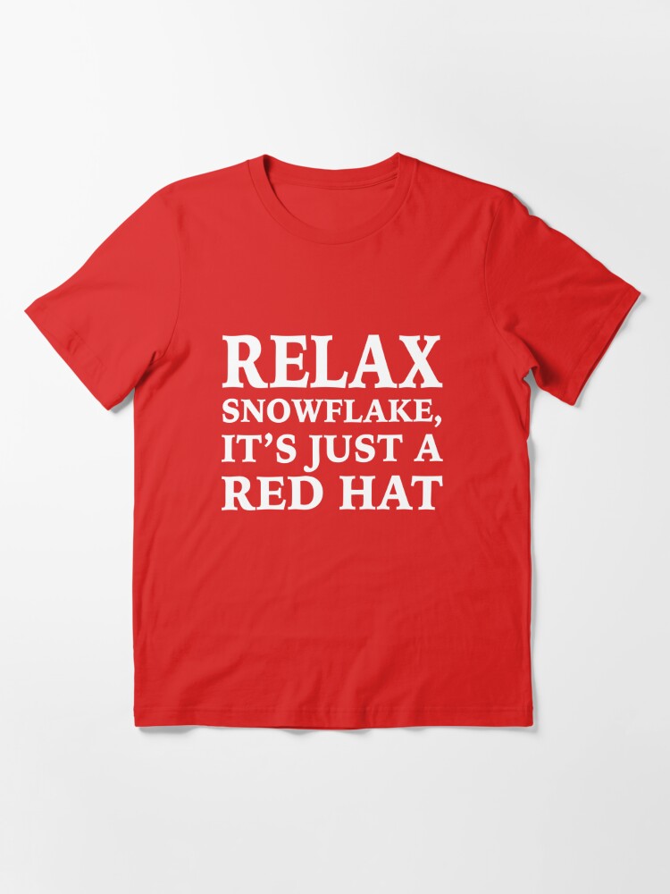 Relax Snowflake It S Just A Red Hat Maga Meme Funny Cap Trump2020 Hd High Quality Online Store T Shirt By Iresist Redbubble - roblox snow flake shirt