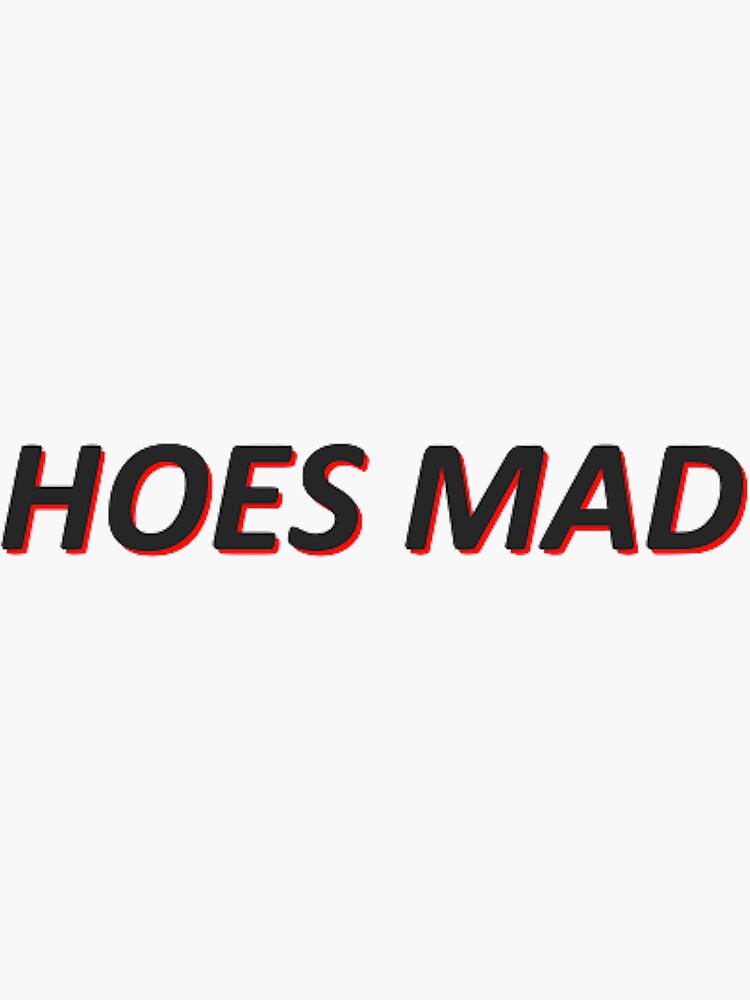 "hoes mad meme" Sticker for Sale by elyssv31 Redbubble