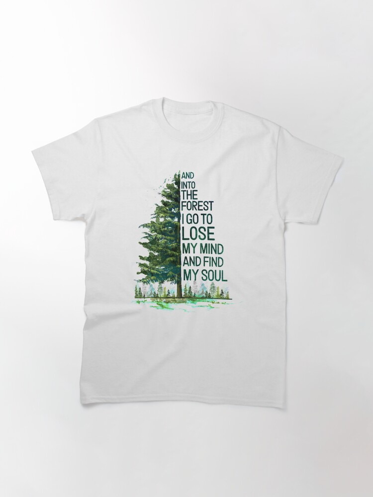 Thumbnail 3 of 7, Classic T-Shirt, And Into The Forest I go to lose my mind and find my soul camping designed and sold by bentakana.