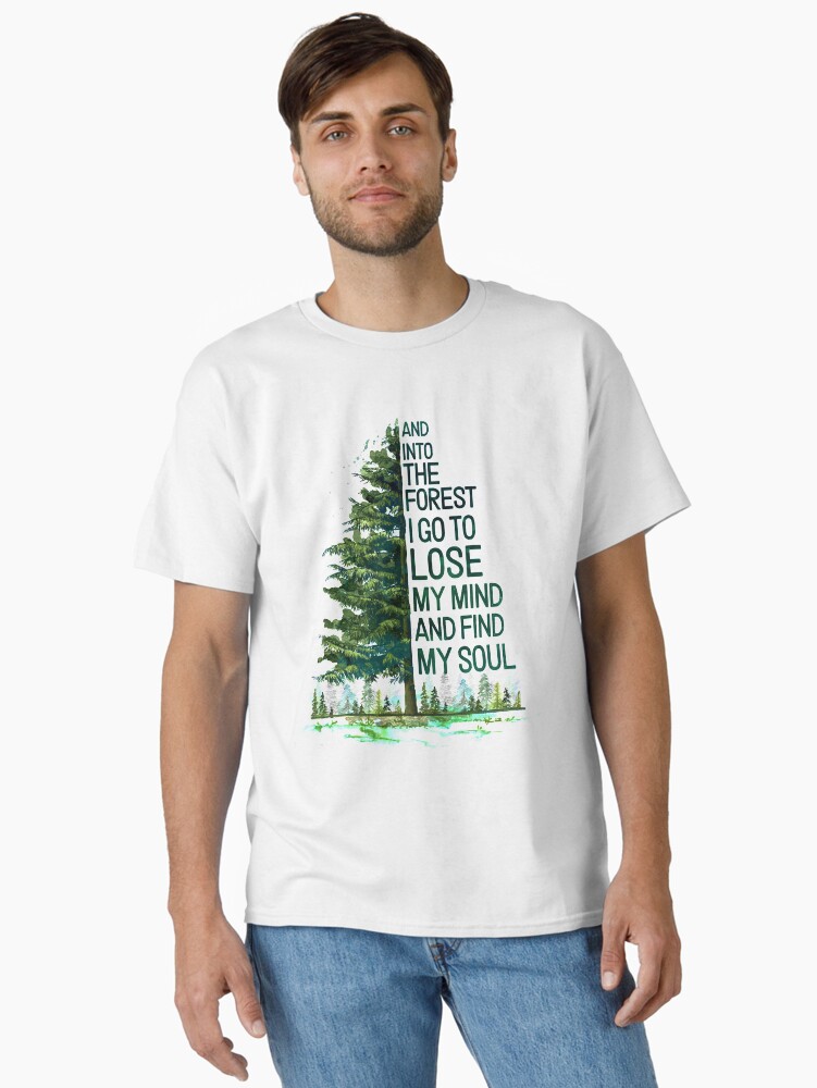 Thumbnail 2 of 7, Classic T-Shirt, And Into The Forest I go to lose my mind and find my soul camping designed and sold by bentakana.