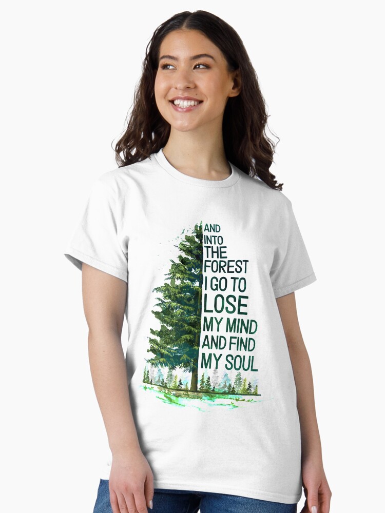 Thumbnail 1 of 7, Classic T-Shirt, And Into The Forest I go to lose my mind and find my soul camping designed and sold by bentakana.