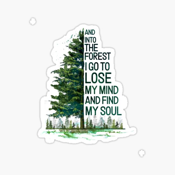 Und in den Wald gehe ich, um meinen Verstand zu verlieren und meine Seele zu zelten Sticker
