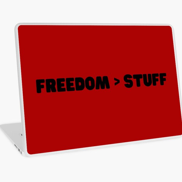 Freedom is greater than Stuff Laptop Skin