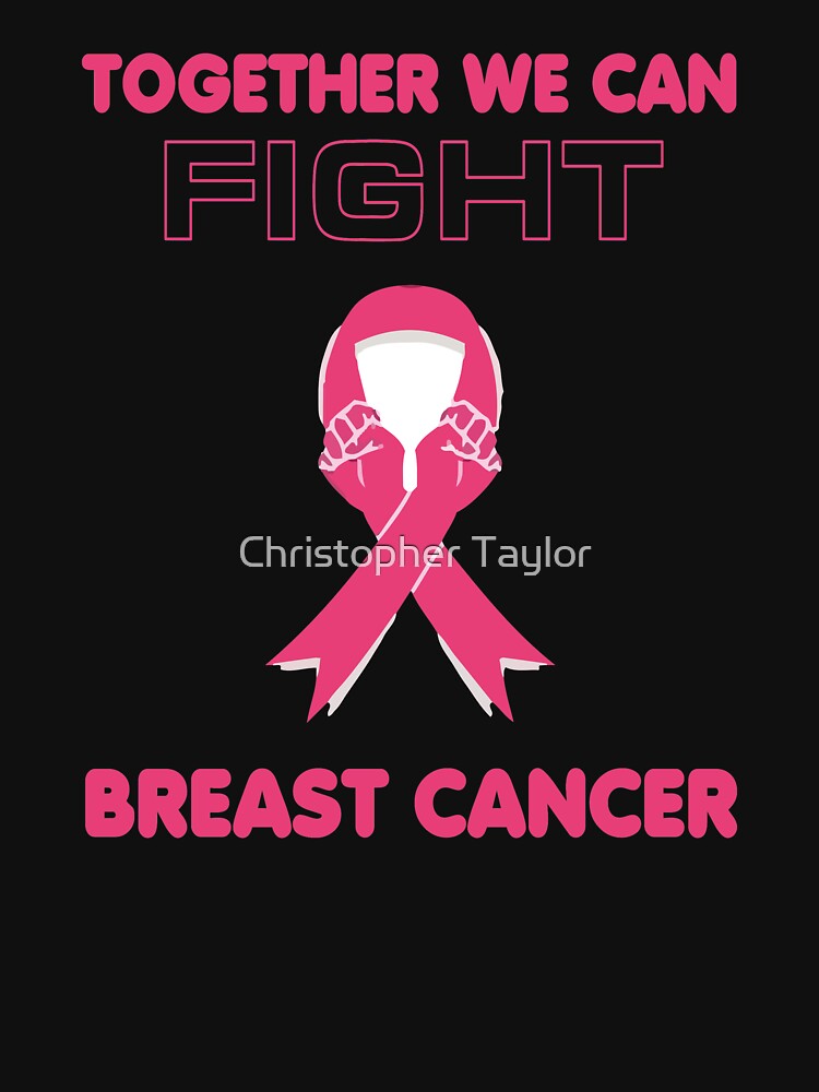 Together We Can Fight Breast Cancer Pink Awareness Ribbon T Shirt By Ctaylorscs Redbubble