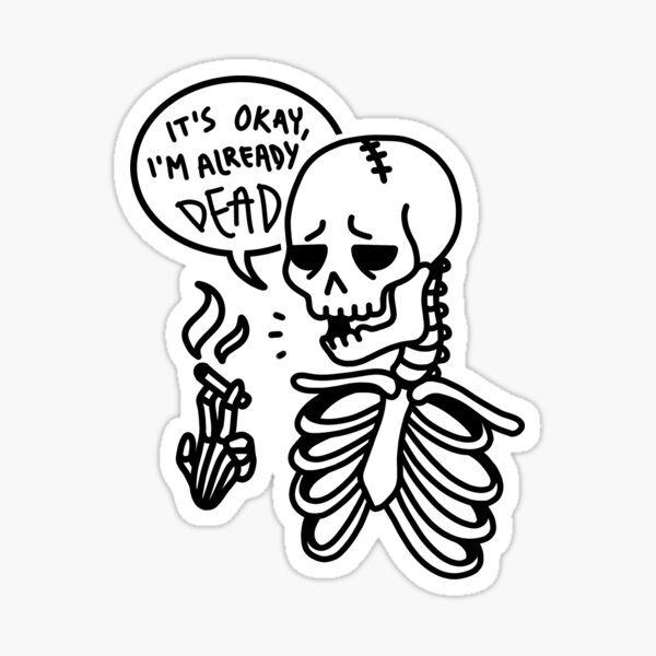 It’s Okay (I’m Already Dead) Sticker