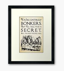 Alice in Wonderland - You're entirely bonkers - Mad Hatter Quote 0189 Framed Print