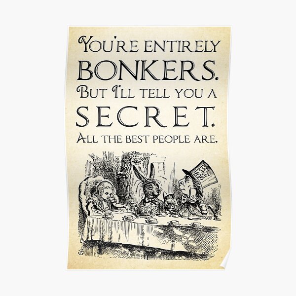 Alice in Wonderland - You're entirely bonkers - Mad Hatter Quote 0189 Poster