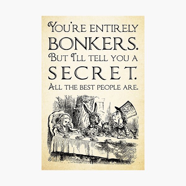 Item preview, Alice in Wonderland -  You're entirely bonkers -  Mad Hatter Quote 0189 designed and sold by ContrastStudios.