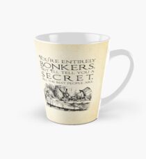 Alice in Wonderland - You're entirely bonkers - Mad Hatter Quote 0189 Tall Mug