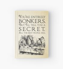 Alice in Wonderland - You're entirely bonkers - Mad Hatter Quote 0189 Hardcover Journal