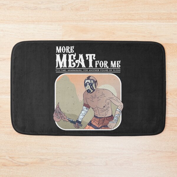 Item preview, More Meat For Me (Borderlands) designed and sold by Ashley Castleton.