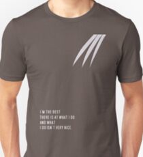 I'm The Best There Is At What I Do Unisex T-Shirt