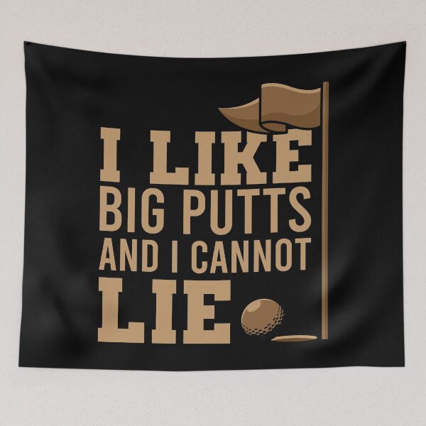 Item preview, I Like Big Putts And I Can not Lie designed and sold by tonstan.