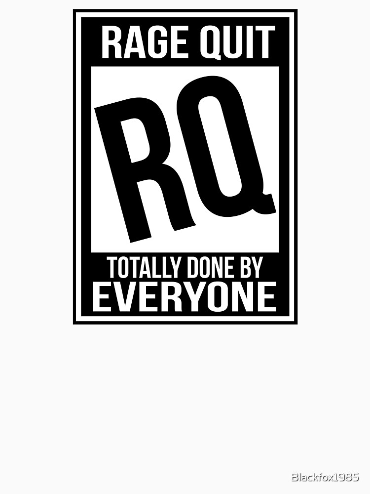 Rated RQ (Rage Quit) by Blackfox1985