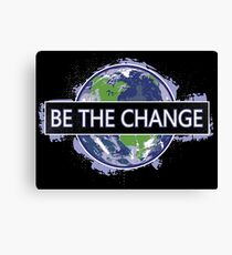 Be The Change ! Canvas Print