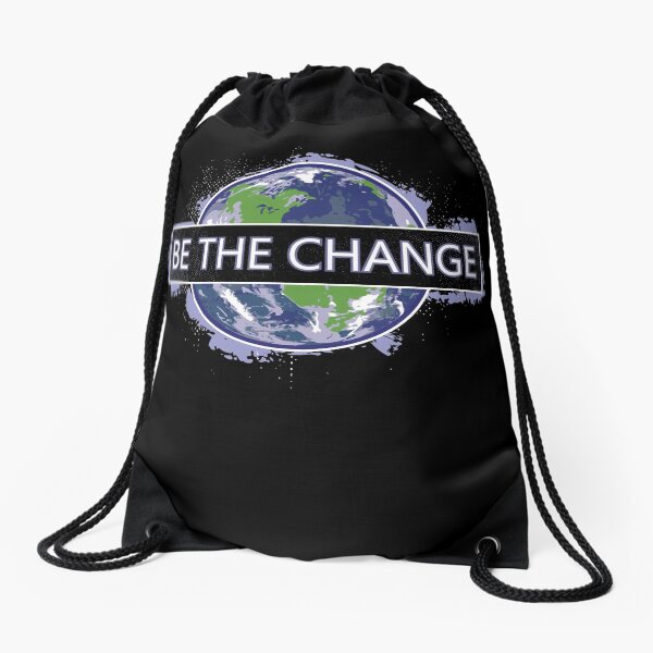 Be The Change ! Drawstring Bag