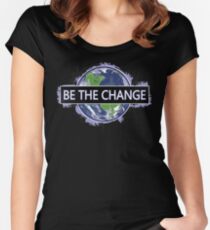 Be The Change ! Women's Fitted Scoop T-Shirt
