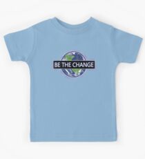 Be The Change ! Kids Tee