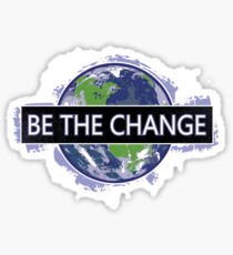 Be The Change ! Sticker