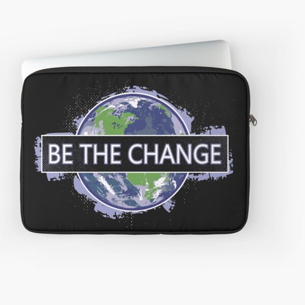 Be The Change ! Laptop Sleeve