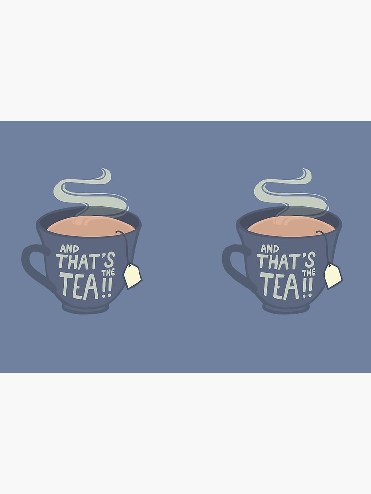 And That's the Tea!! by softbiology