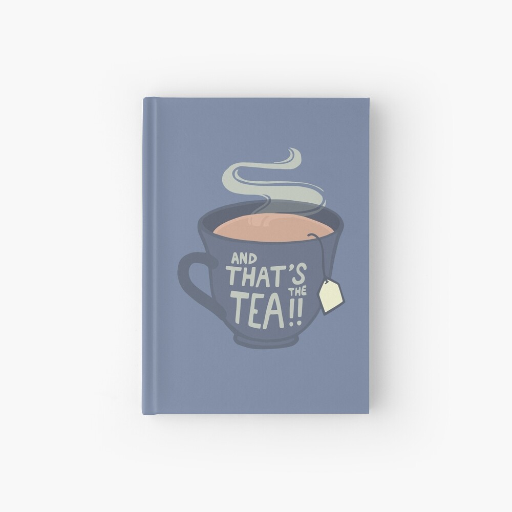 And That's the Tea!! Hardcover Journal