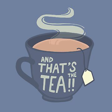 Artwork thumbnail, And That's the Tea!! by softbiology