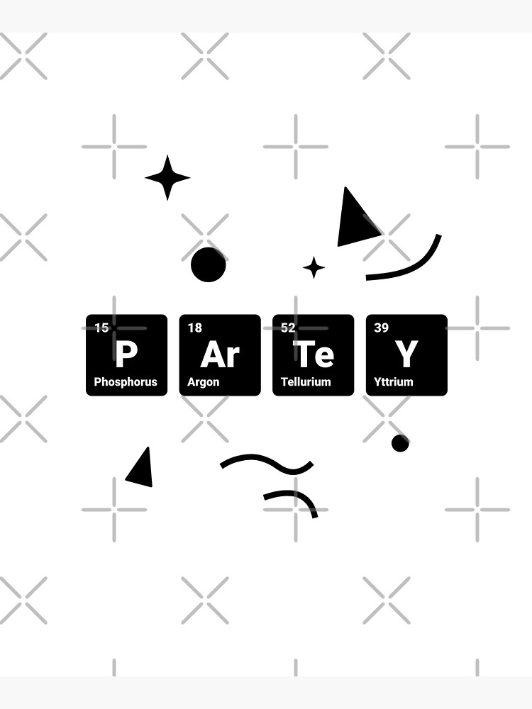 Party! Periodic Table Elements Phosphorus Argon Tellurium Yttrium (Inverted) by science-gifts