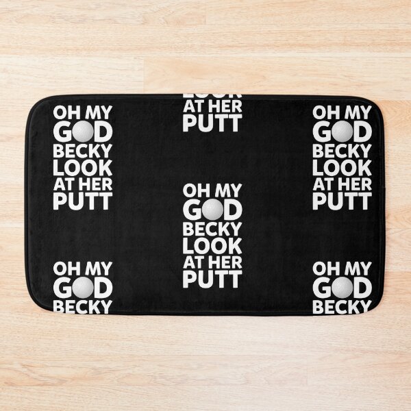Item preview, Oh my God Becky Look at her Putt, Funny, Golf, Golfing, Putt Putt Golf, Miniature Golf, designed and sold by amilli.