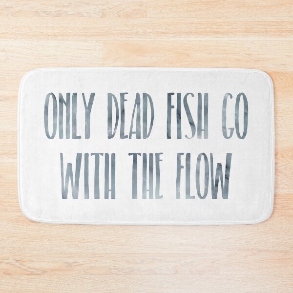 Item preview, Only Dead Fish Go With The Flow - Quotes designed and sold by MysticMagpie.
