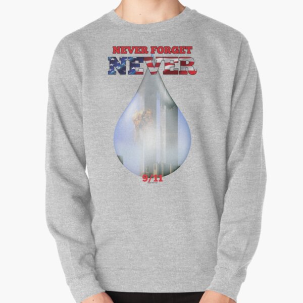 9/11 Never Forget NEVER Tear Pullover Sweatshirt