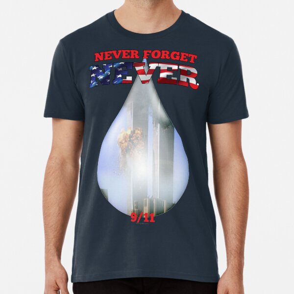9/11 Never Forget NEVER Tear Premium T-Shirt