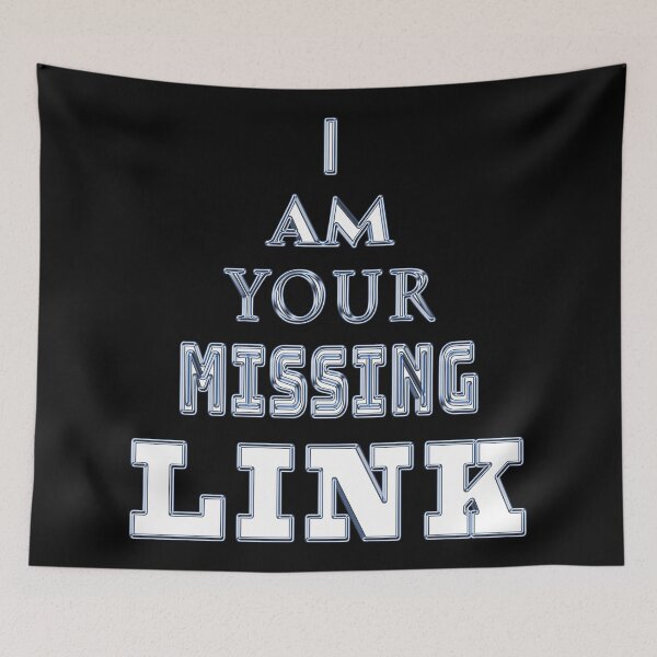 Item preview, Love, Quote, I Am Your Missing Link designed and sold by Gladwigshausen.