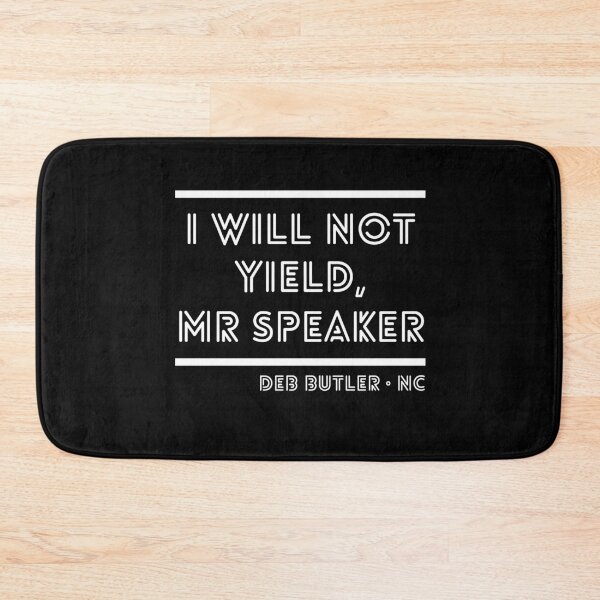 Item preview, I Will Not Yield, Mr Speaker. Deb Butler Democrat North Carolina designed and sold by Good-Politics.
