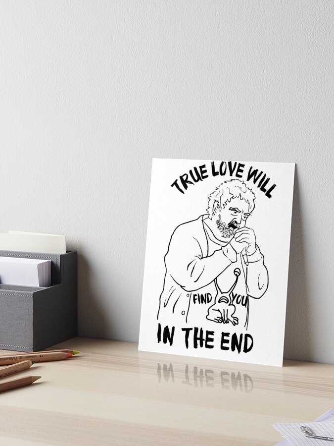 Illustrated Print True Love Will Find You in the End 