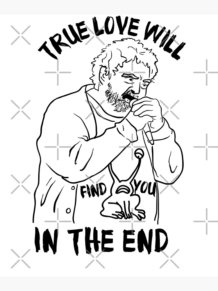 True Love Will Find You In The End - Daniel Johnston (Tribute Color Shirt)  | Photographic Print