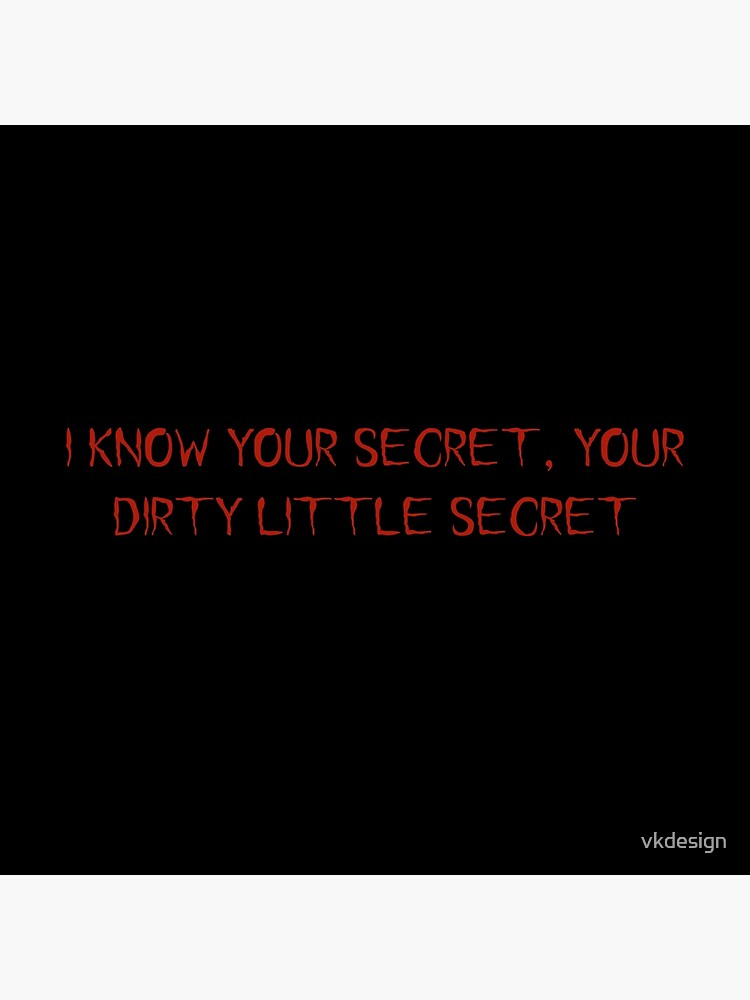 Secret your dirty little Your Dirty