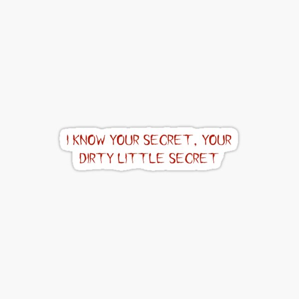 Your dirty little secret