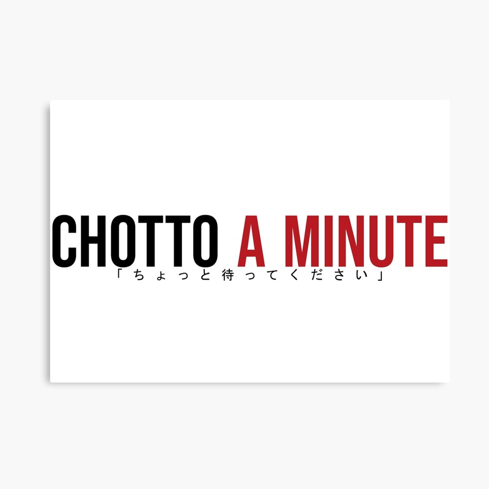 Chotto a minute