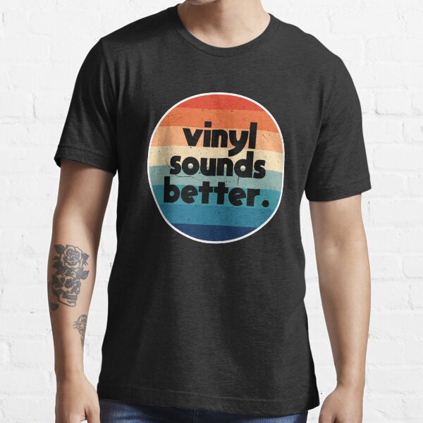 VINYL SOUNDS BETTER Retro Vintage Record Music Gift Essential T-Shirt