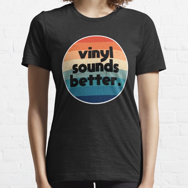 VINYL SOUNDS BETTER Retro Vintage Record Music Gift Essential T-Shirt