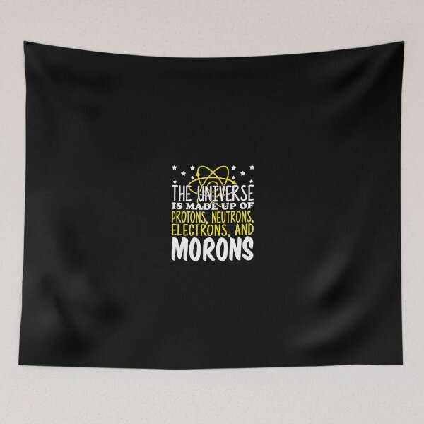 Item preview, The Universe Is Made Up Of Protons Electrons And Morons designed and sold by Superhero Gear.