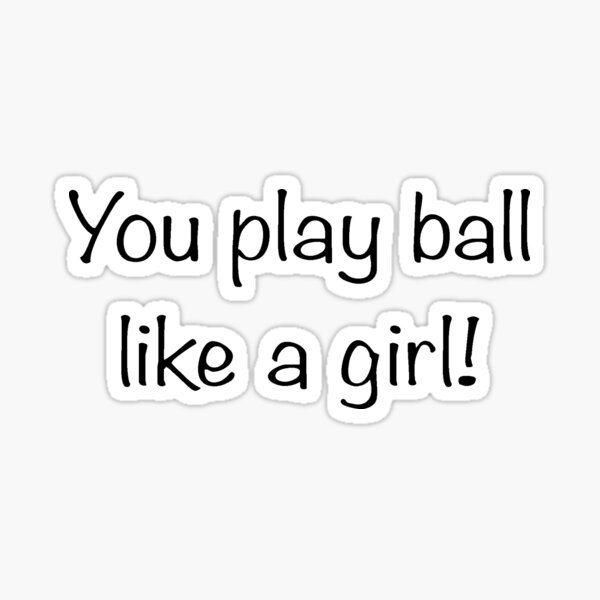 "Sandlot (You play ball like a girl)" Sticker for Sale by mille962