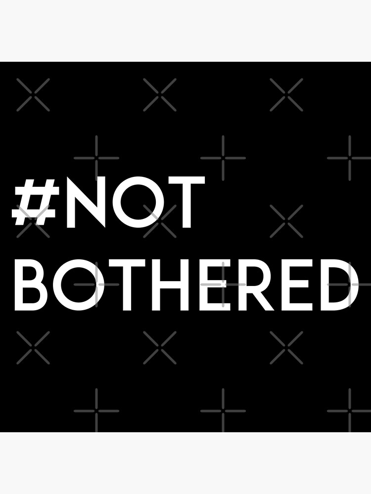 not-bothered-art-print-by-apparelfactory-redbubble