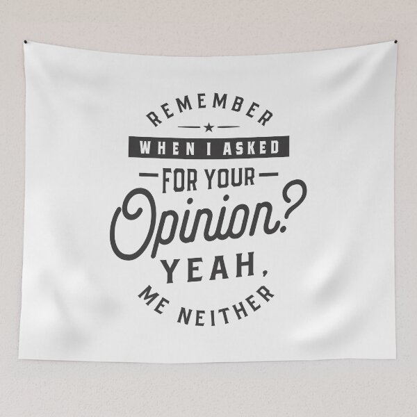 Item preview, Remember When I Asked For Your Opinion? designed and sold by cidolopez.