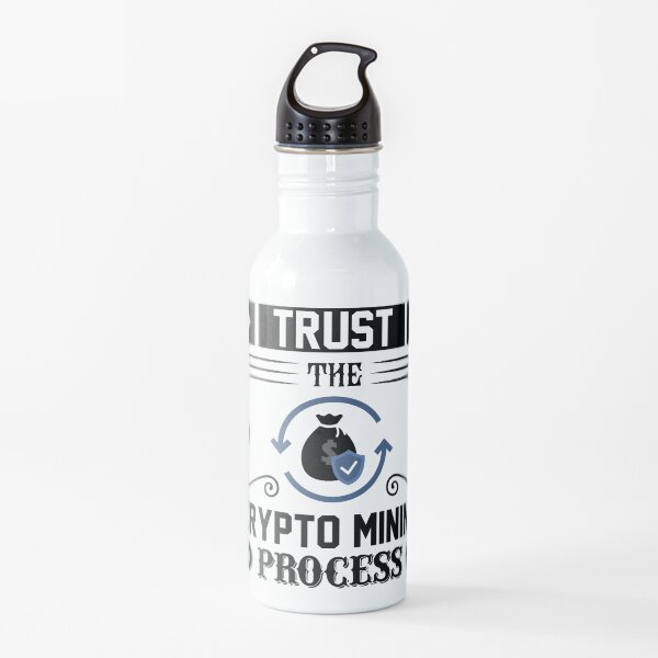 Vertraue dem Krypto Mining Prozess Trinkflasche