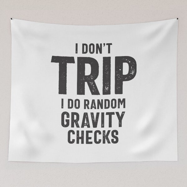 Item preview, I Don't Trip I Do Random Gravity Checks designed and sold by cidolopez.
